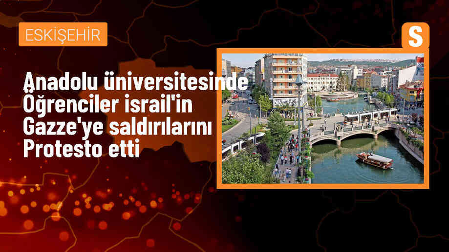 Anadolu Üniversitesi öğrencileri İsrail\'in Gazze\'ye yönelik saldırılarını protesto etti