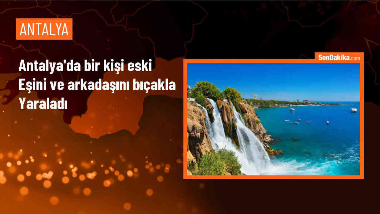 Antalya\'da Bir Kişi Eski Eşini ve Arkadaşını Bıçakladı