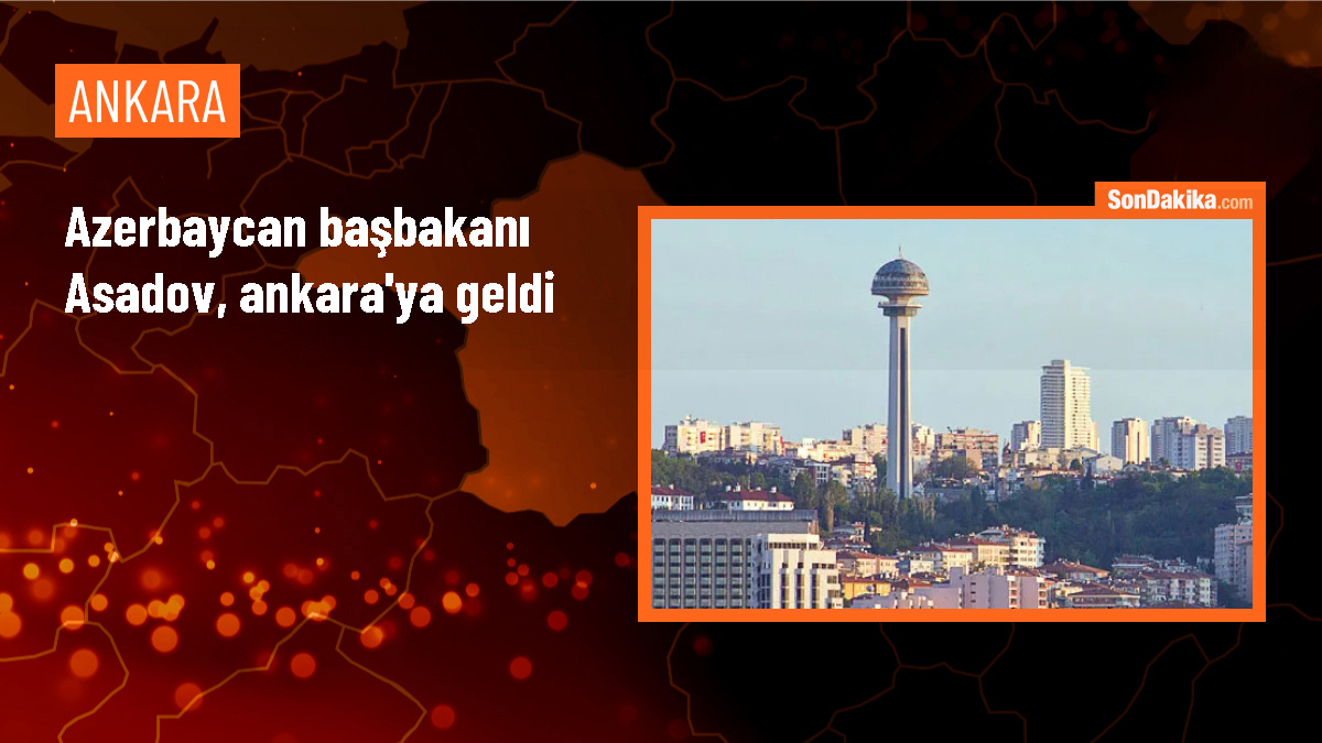 Azerbaycan Başbakanı Ali Asadov, Türkiye ziyaretinin ikinci durağı Ankara\'ya geldi