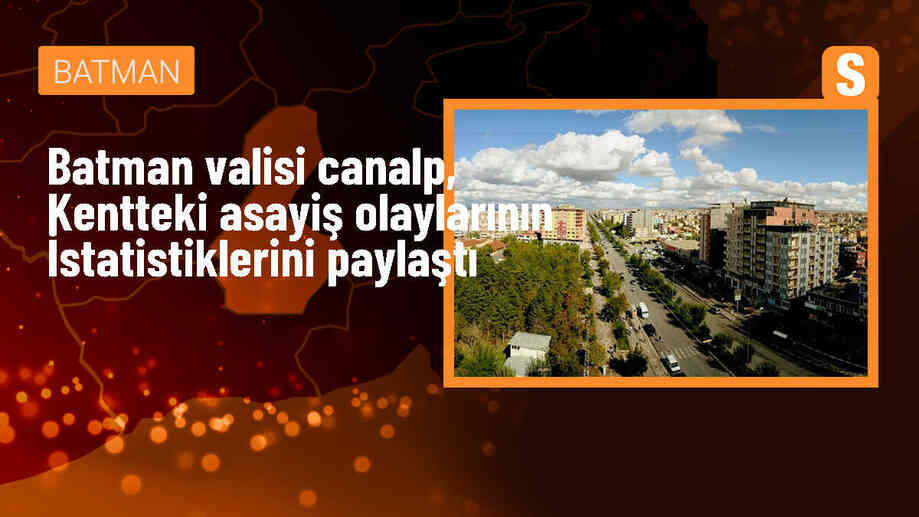 Batman Valisi Ekrem Canalp: Asayiş olaylarında azalma yaşandı