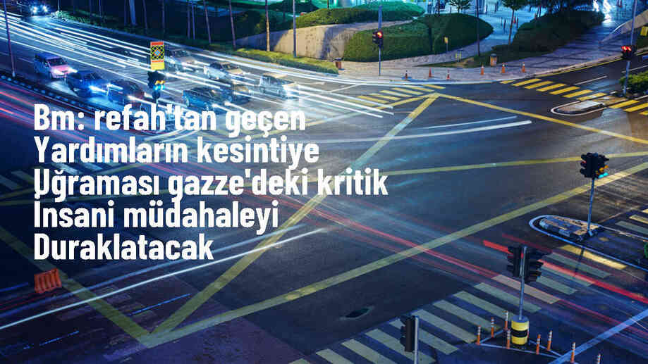 BM, İsrail\'in Refah bölgesine saldırısının Gazze\'deki insani müdahaleyi duraklatacağı uyarısında bulundu