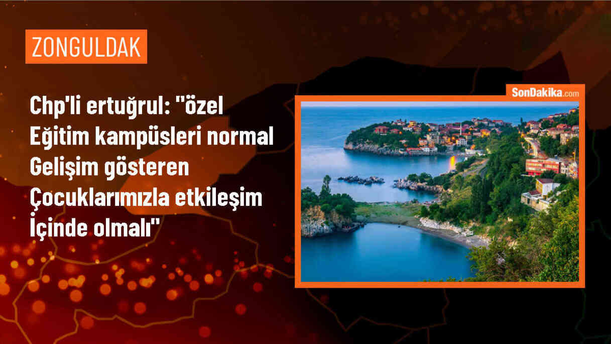 CHP Milletvekili Ertuğrul: Özel Eğitim Kampüsleri normal çocuklarla etkileşim içinde olmalı