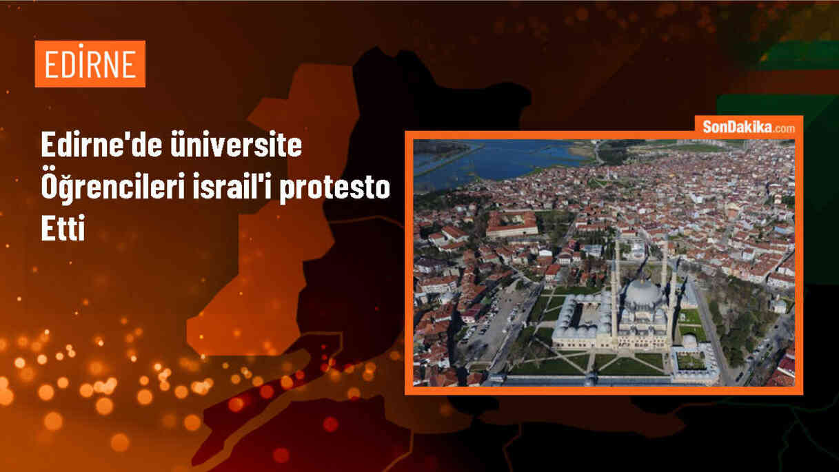 Trakya Üniversitesi Öğrencileri İsrail\'in Gazze\'ye Yönelik Saldırılarına Tepki Gösterdi