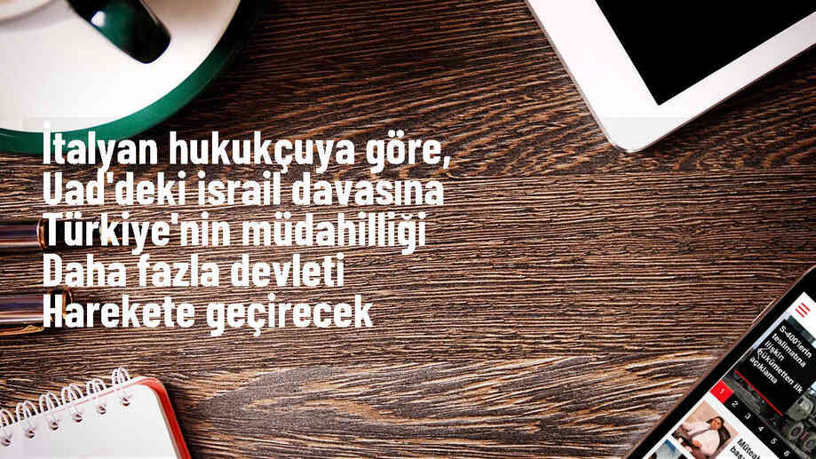 İtalyan hukukçu: Türkiye\'nin müdahalesi Güney Afrika\'yı desteklemek için daha fazla devleti harekete geçirecek