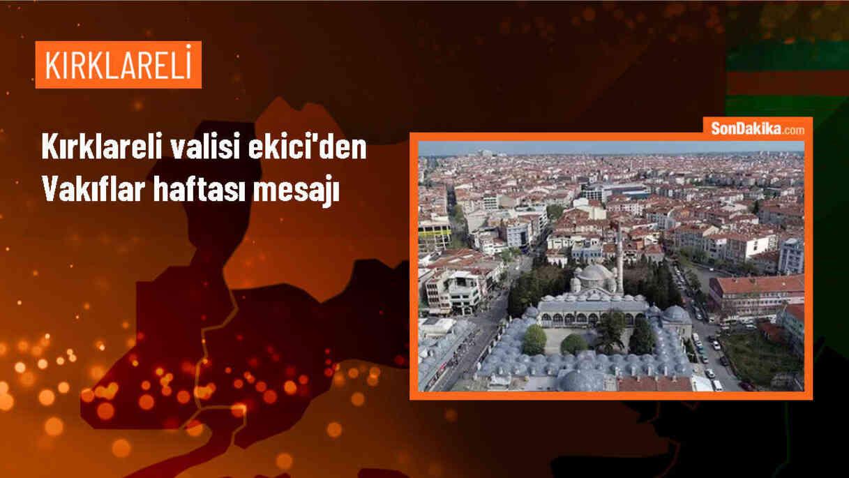 Kırklareli Valisi Birol Ekici Vakıflar Haftası hakkında mesaj yayımladı