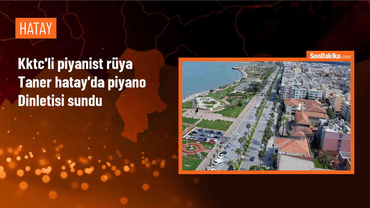 Ünlü piyanist Rüya Taner, Hatay\'ın Küllerinden Doğuşu adlı piyano dinletisi sundu