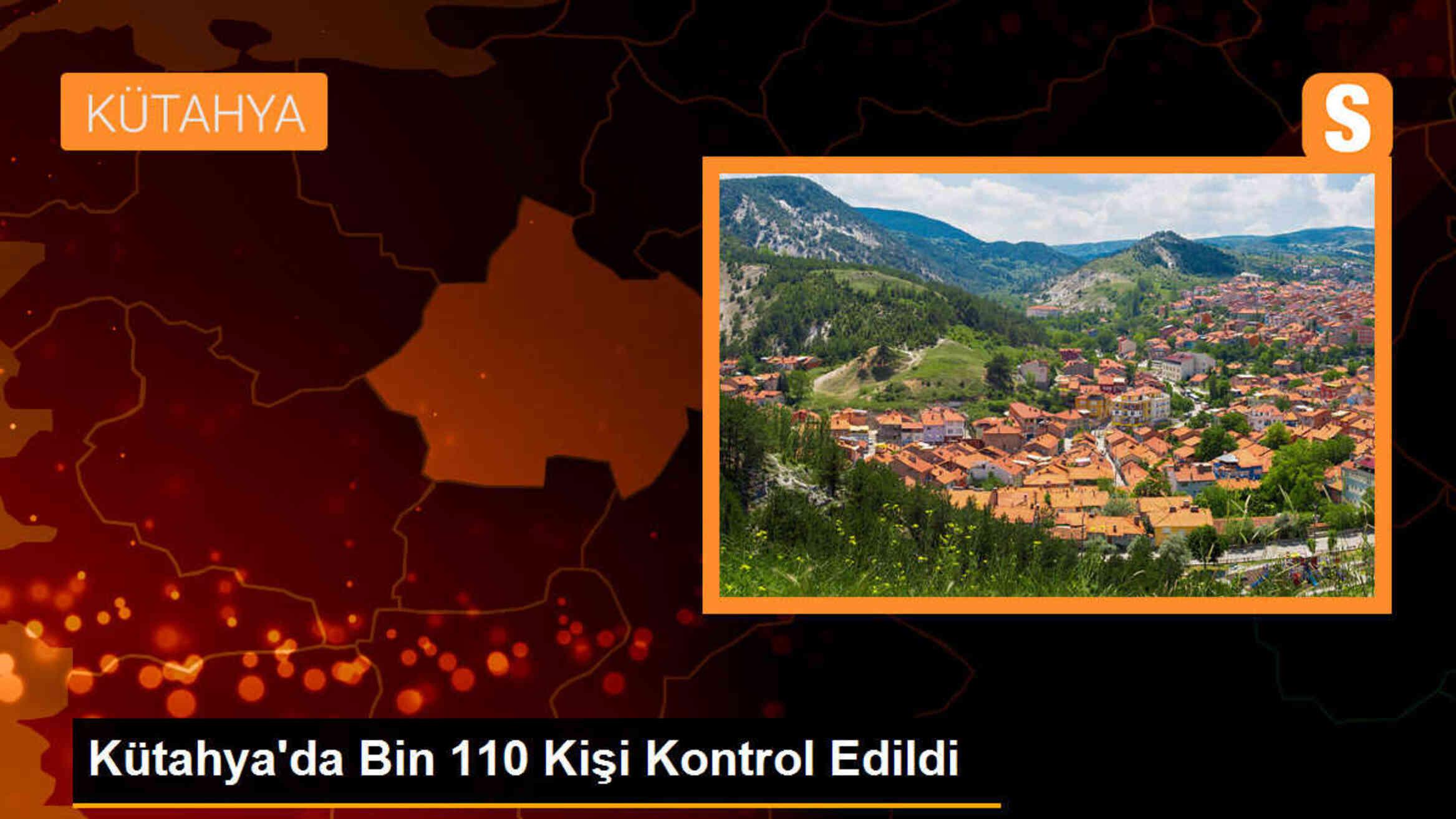 Kütahya\'da Bin 110 Kişi Kontrol Edildi