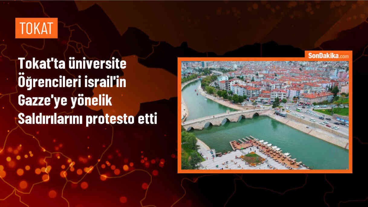 Tokat\'ta İsrail\'in Gazze\'ye yönelik saldırıları protesto edildi