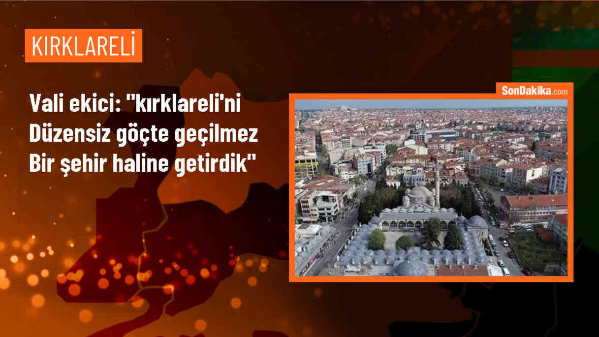 Kırklareli Valisi: Bu Yıl Düzensiz Göçle Daha Yoğun Mücadele Ediyoruz