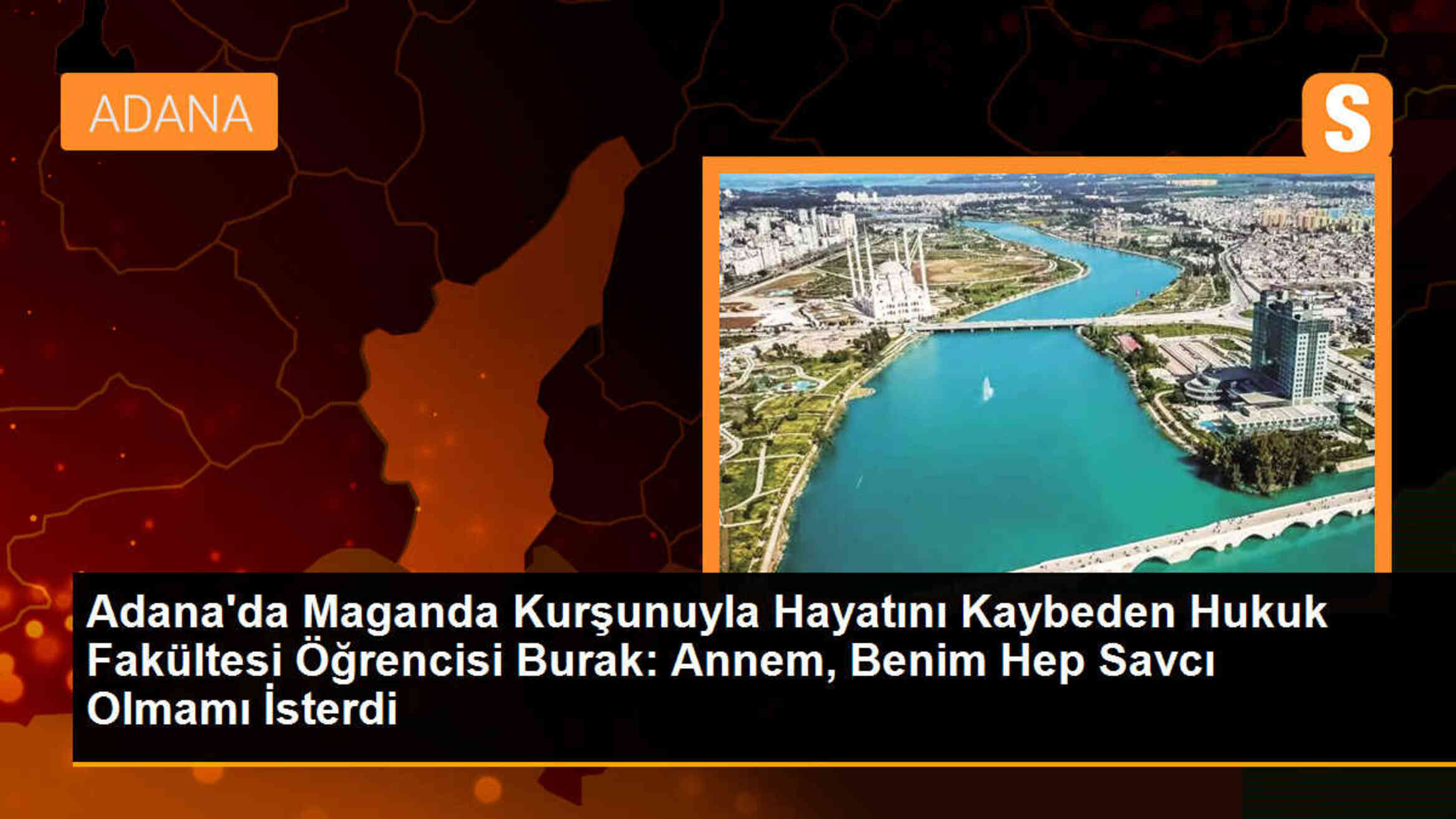Adana\'da Maganda Kurşunuyla Hayatını Kaybeden Öğrenci: Annem Savcı Olmamı İsterdi