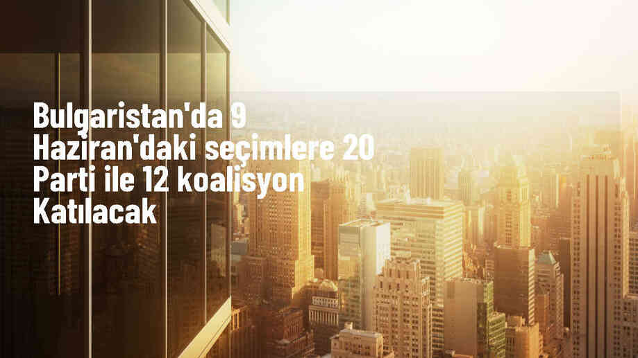 Bulgaristan\'da Genel Seçim ve AP Seçimlerine 32 Siyasi Güç Katılacak