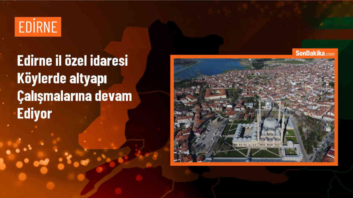 Edirne\'de Lalapaşa Hacıdanişment ve Havsa Habiller köylerinde içme suyu ve sulama hattı çalışmaları tamamlandı