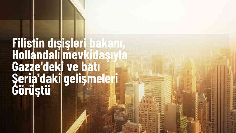 Filistin Başbakanı ve Hollanda Dışişleri Bakanı Gazze ve Batı Şeria\'yı görüştü