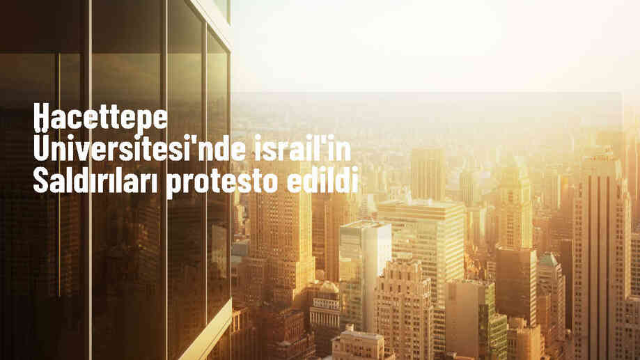 Hacettepe Üniversitesi\'nde İsrail\'in Gazze\'ye yönelik saldırıları protesto edildi