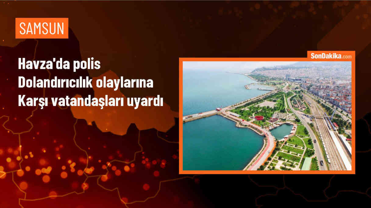 Samsun Havza İlçe Emniyet Müdürlüğü Vatandaşları Dolandırıcılık Konusunda Uyardı