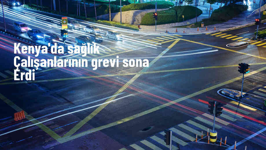 Kenya\'da sağlık çalışanlarının 2 aylık grevi sona erdi