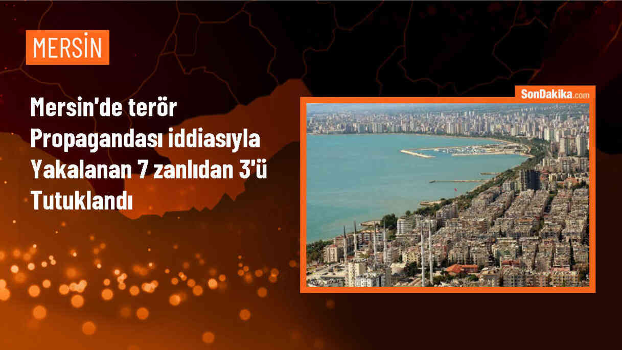 Mersin\'de PKK propagandası yapan 7 şüpheliden 3\'ü tutuklandı