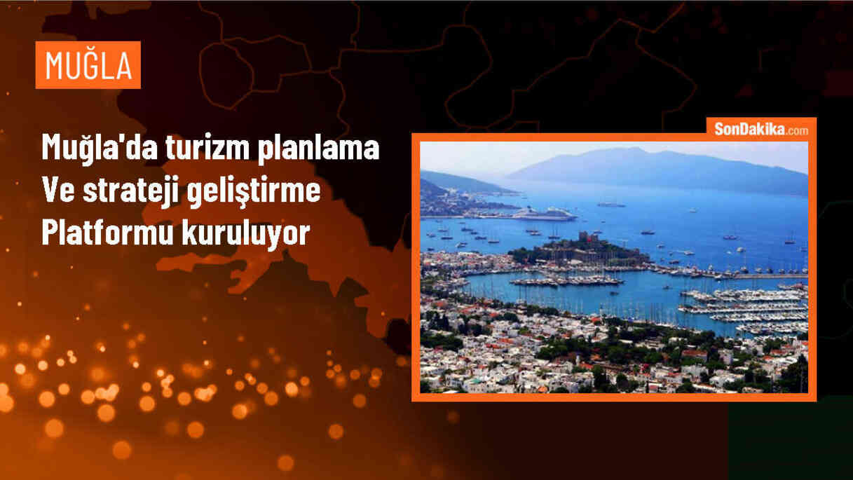 Muğla Turizm Araştırma ve Strateji Geliştirme Platformu Kurulacak