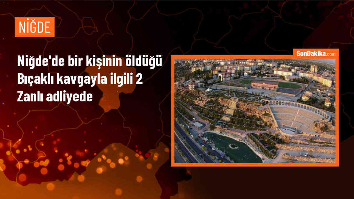 Niğde\'de Kız Arkadaşının Evinde Bıçakla Öldürülen Kişinin Şüphelileri Adliyeye Sevk Edildi