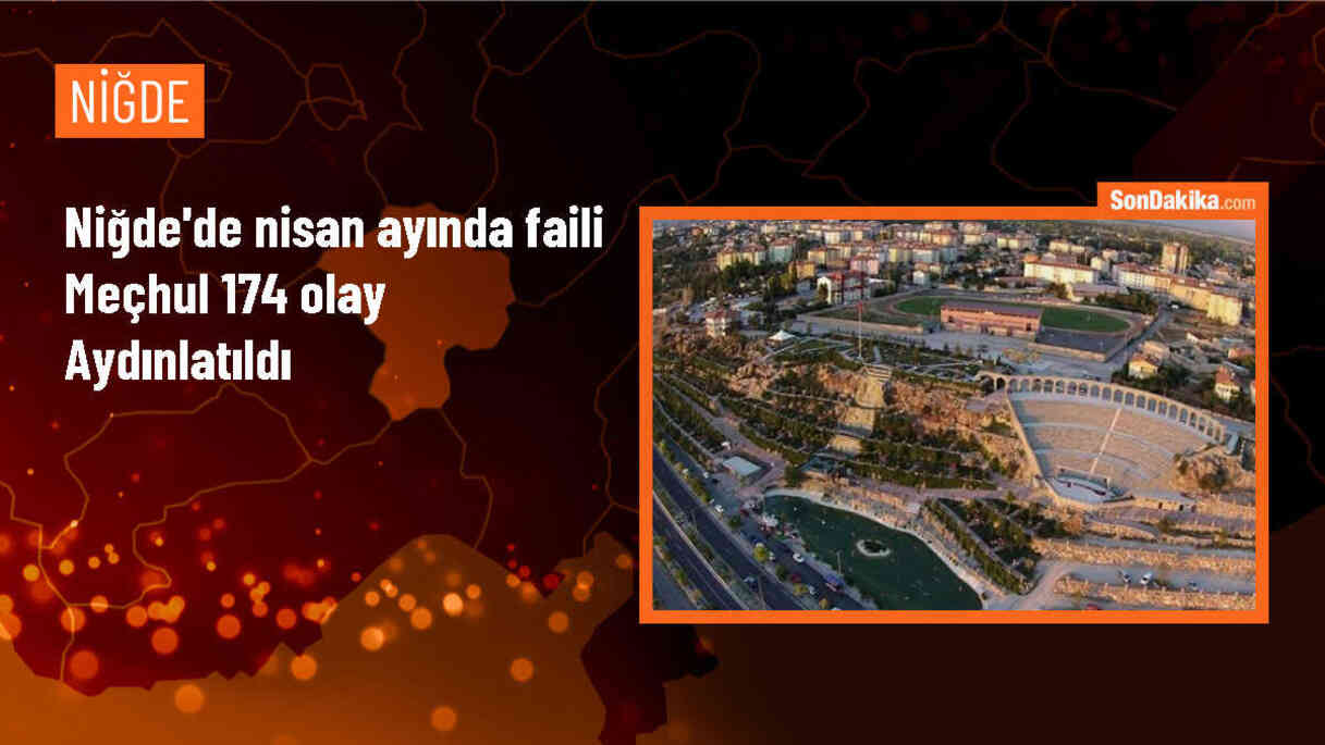 Niğde\'de Nisan Ayında Faili Meçhul 174 Olay Çözüldü