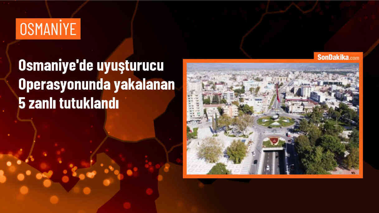 Osmaniye\'de Uyuşturucu Operasyonu: 5 Tutuklama