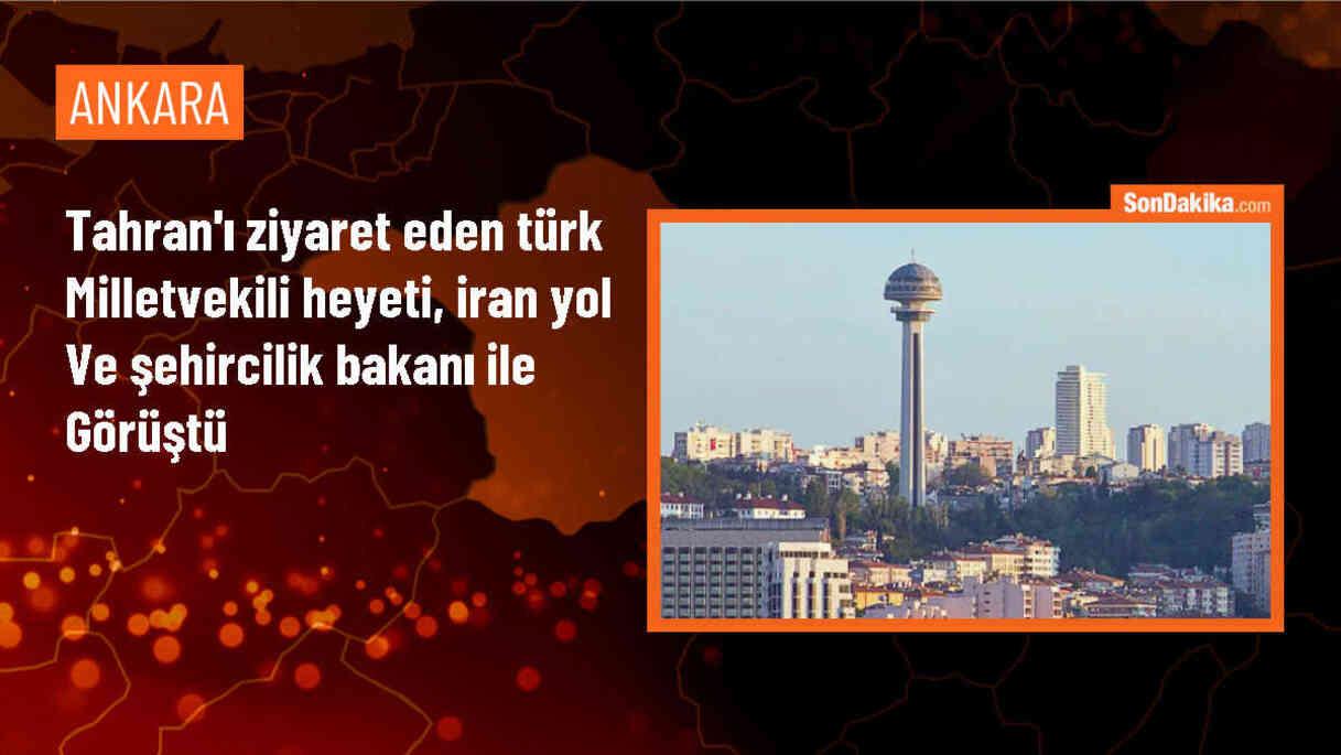 Türk Milletvekili Heyeti İran Yol ve Şehircilik Bakanı ile Görüştü