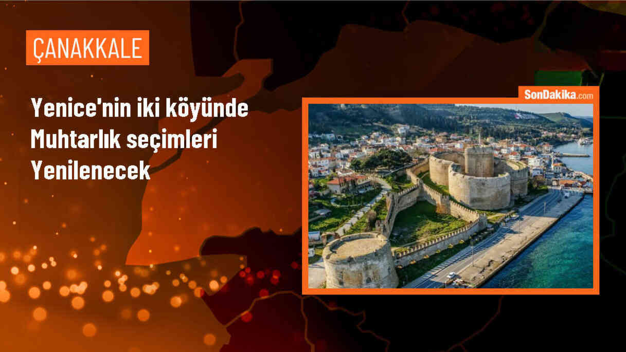 Çanakkale\'nin Yenice ilçesindeki iki köyde muhtarlık seçimleri yeniden yapılacak