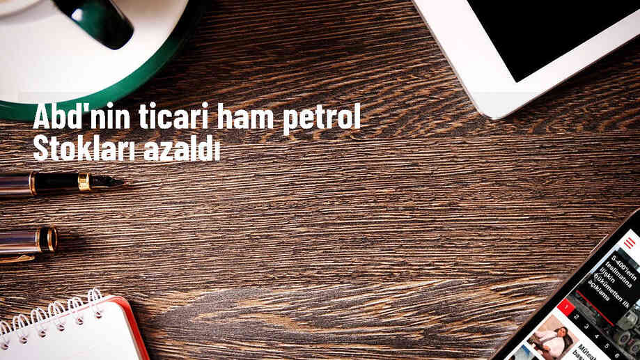 ABD\'nin ticari ham petrol stokları geçen hafta 1,4 milyon varil azaldı