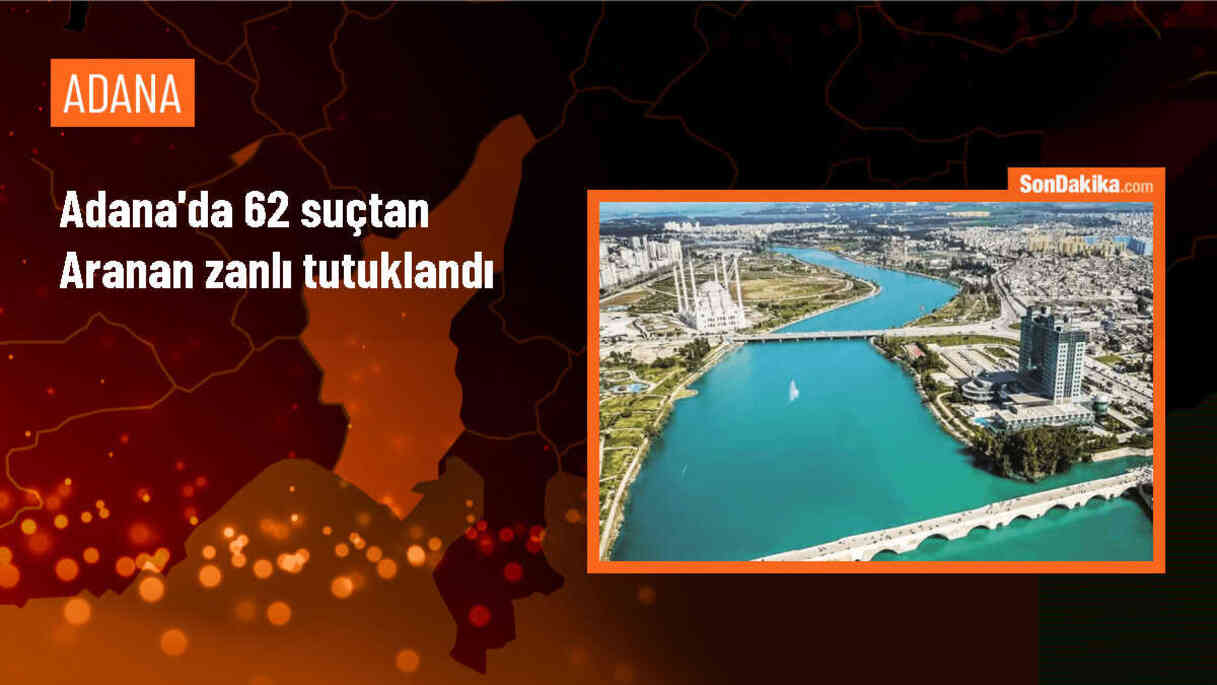 Adana\'da 62 suçtan aranan şüpheli operasyonla yakalandı