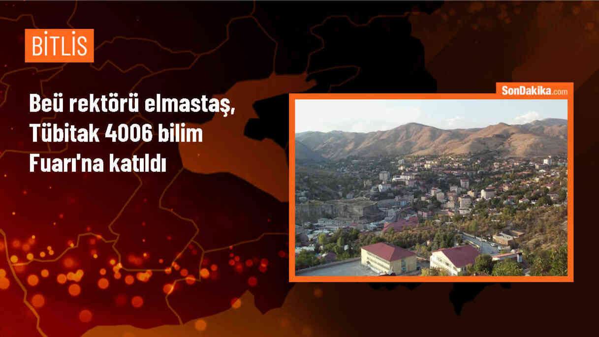 Bitlis Eren Üniversitesi Rektörü TÜBİTAK Bilim Fuarı\'na katıldı