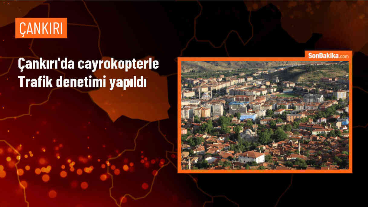 Çankırı\'da jandarma ekipleri cayrokopter destekli trafik denetimi gerçekleştirdi