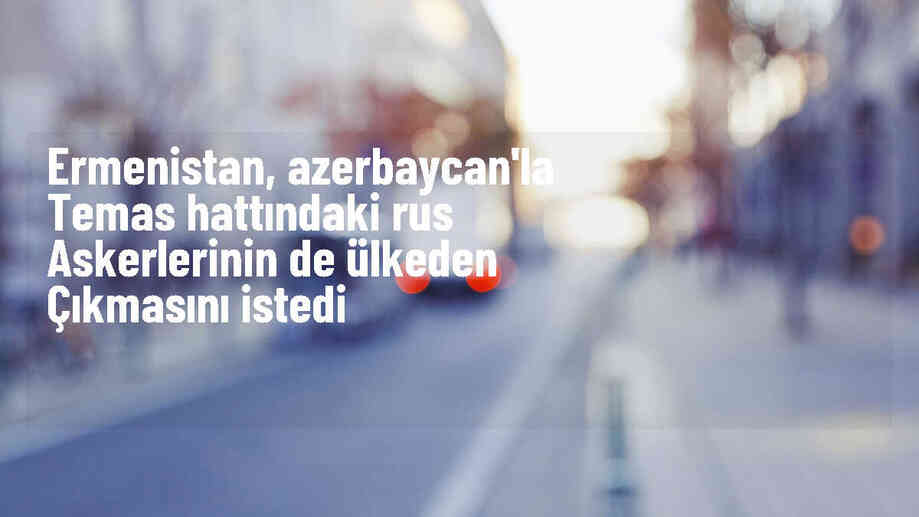 Ermenistan, Rus askerlerinin çekilmesini onayladı