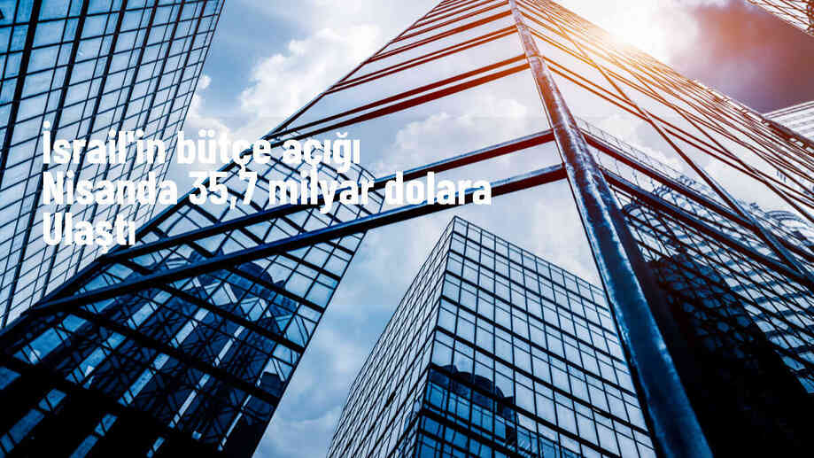 İsrail\'de Bütçe Açığı GSYH\'nin Yüzde 7\'sine Ulaştı