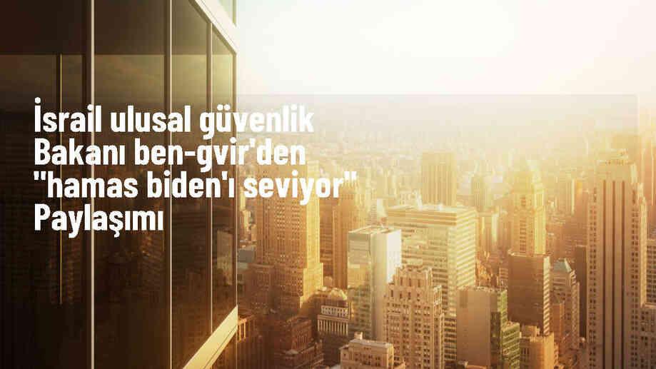 İsrail Bakanı: \'Hamas Biden\'ı seviyor\'