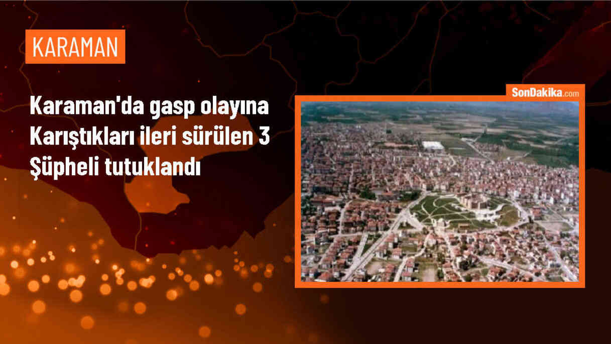 Karaman\'da Çocuğun Cep Telefonunu Gasbeden 3 Zanlı Tutuklandı