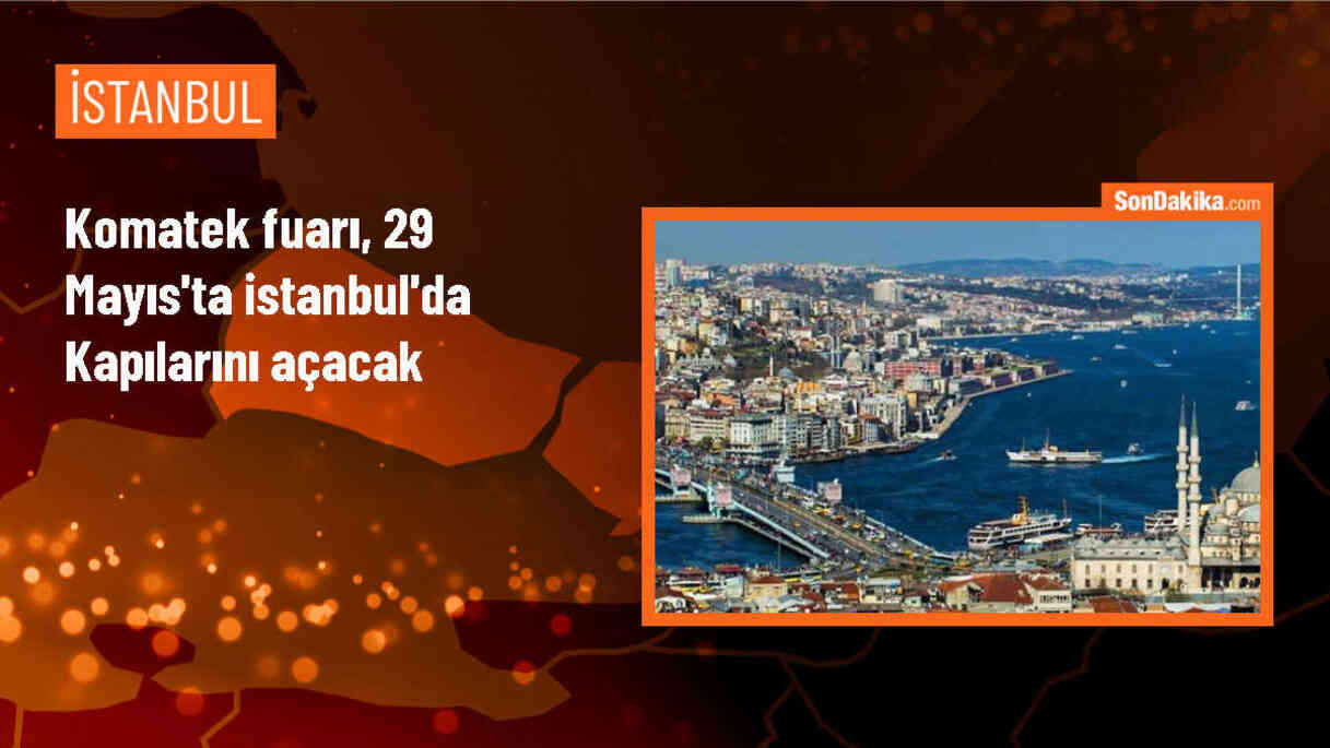 KOMATEK 2024 Fuarı İstanbul\'da düzenlenecek