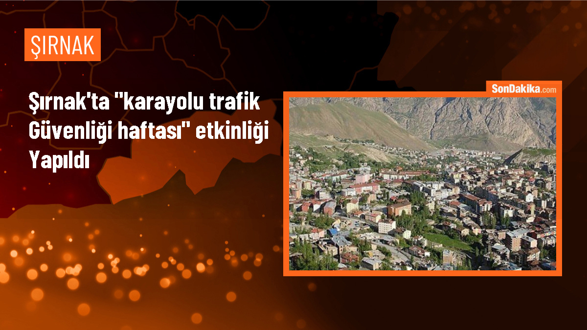 Şırnak\'ta Karayolu Trafik Güvenliği Haftası etkinliği düzenlendi