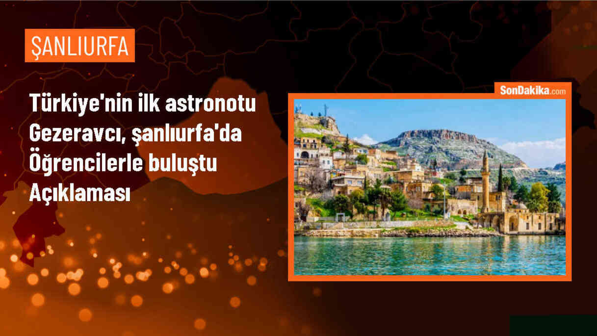 Türkiye\'nin ilk astronotu Alper Gezeravcı, Şanlıurfa\'da öğrencilerle bir araya geldi