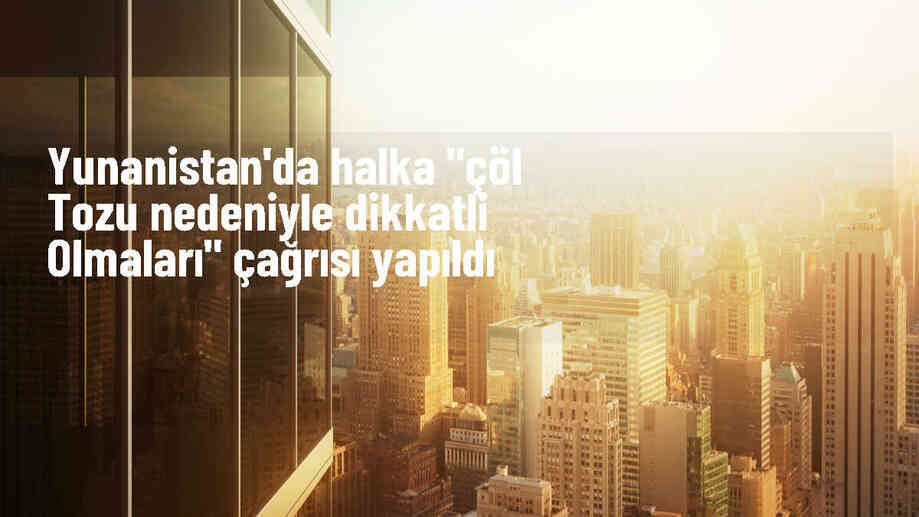 Yunanistan\'da Çöl Tozu Nedeniyle Halka Uyarı