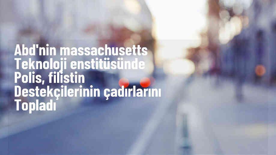 MIT\'te Filistin destekçilerinin çadırları dağıtıldı