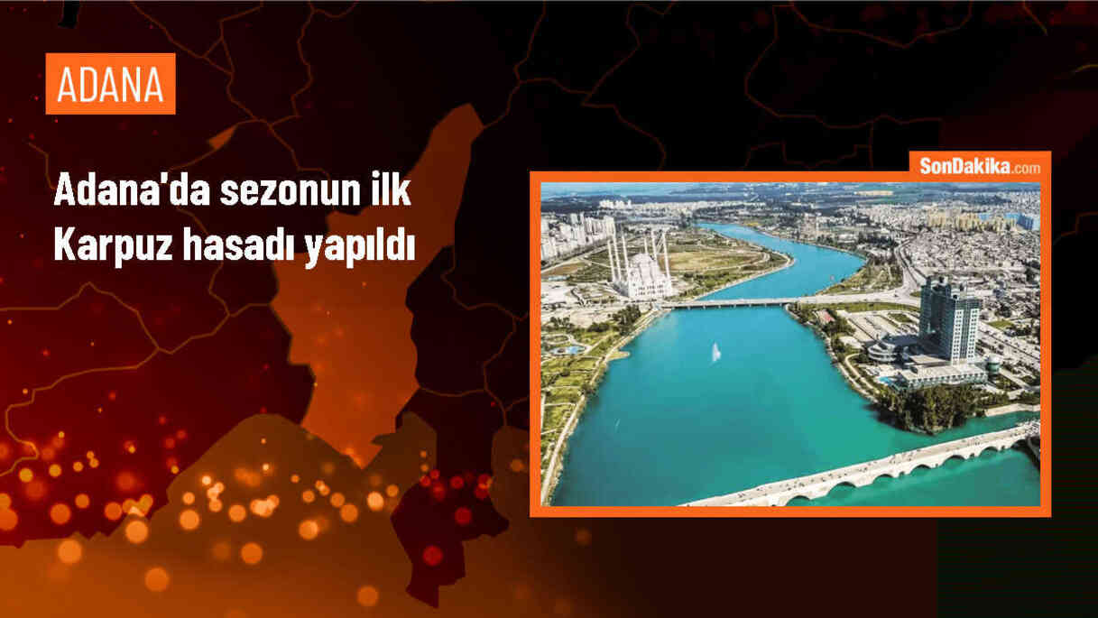 Adana\'da sezonun ilk turfanda karpuz hasadı yapıldı