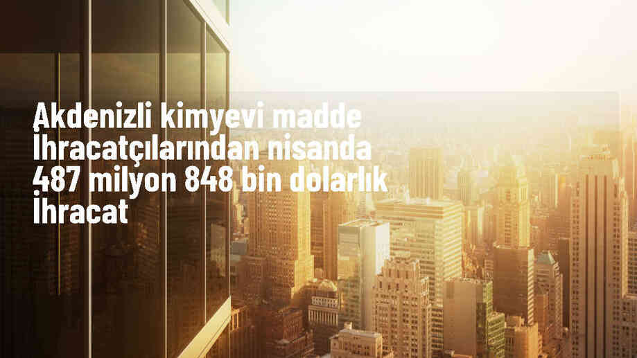 AKMİB Nisan Ayında 487 Milyon Dolarlık İhracat Yaptı