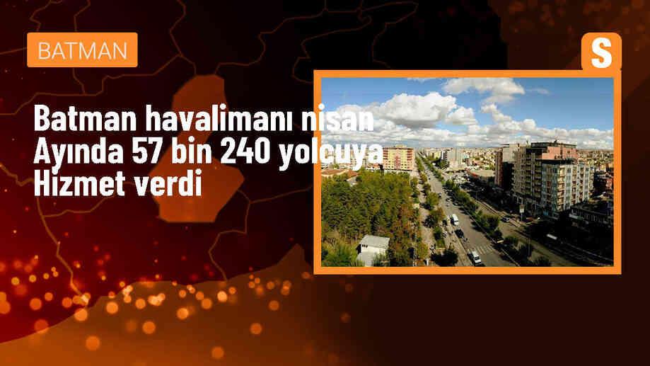 Batman Havalimanı\'nda Nisan Ayında 57 Bin 240 Yolcuya Hizmet Verildi