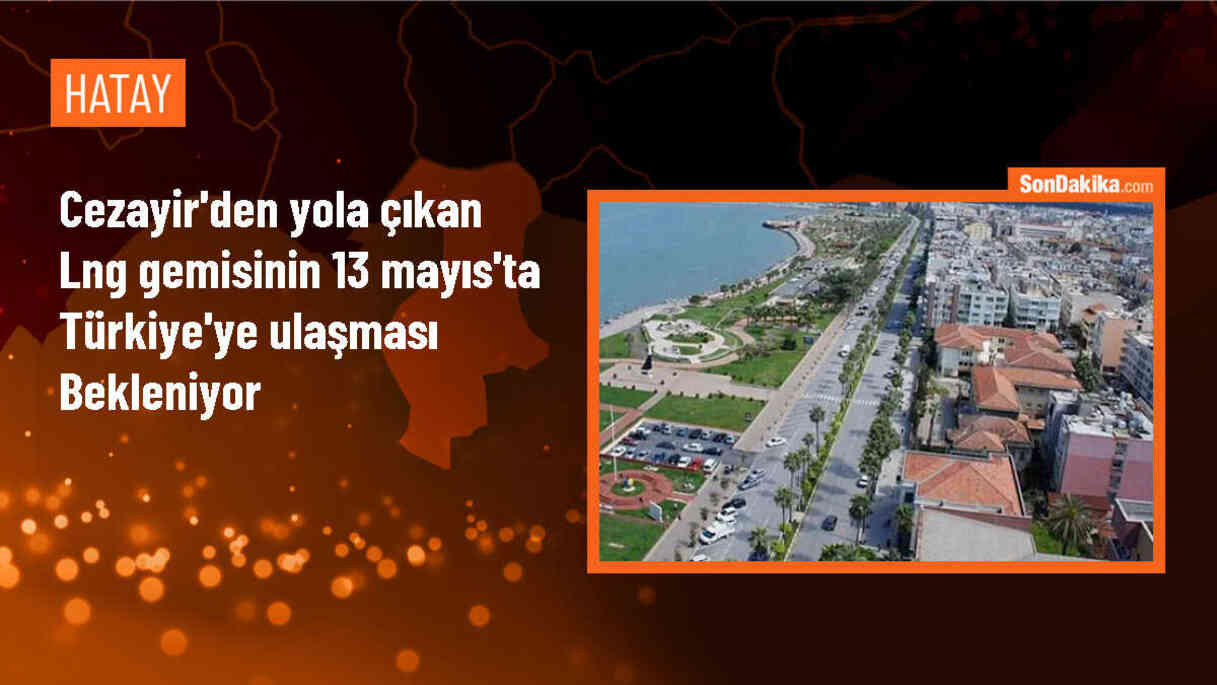 Cezayir\'den yola çıkan LNG gemisi Türkiye\'ye 13 Mayıs\'ta varacak