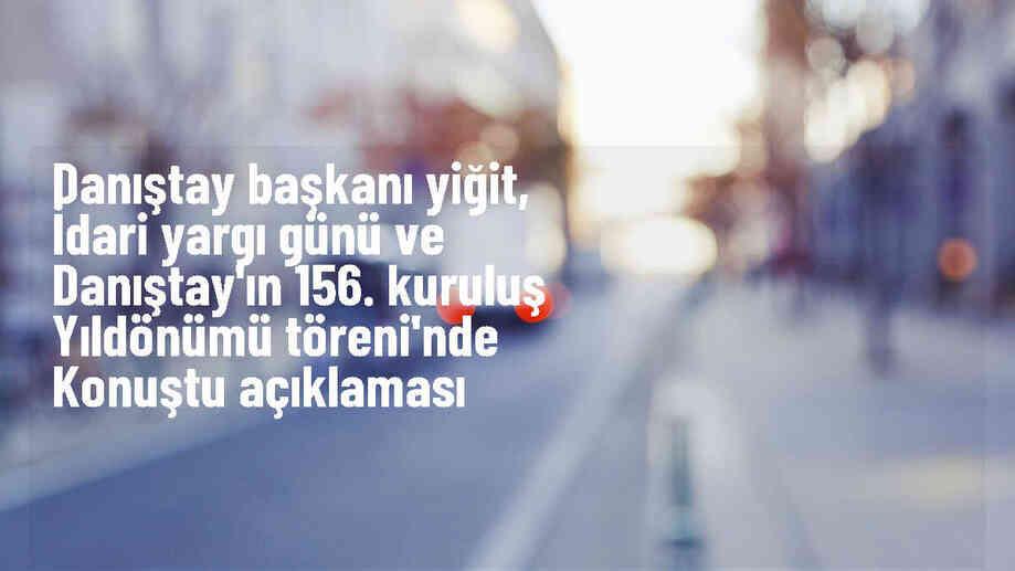 Danıştay Başkanı: Yeni bir anayasa ile tartışmalar çözüme kavuşturulabilir