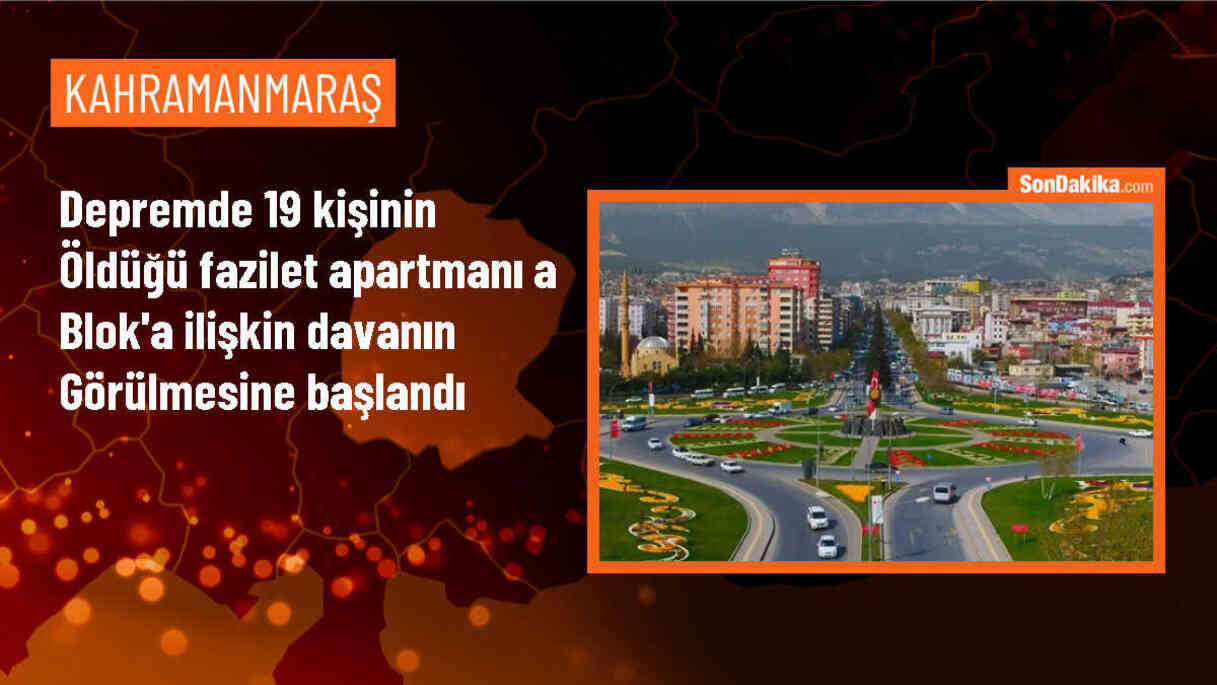 Kahramanmaraş\'ta Fazilet Apartmanı davası başladı