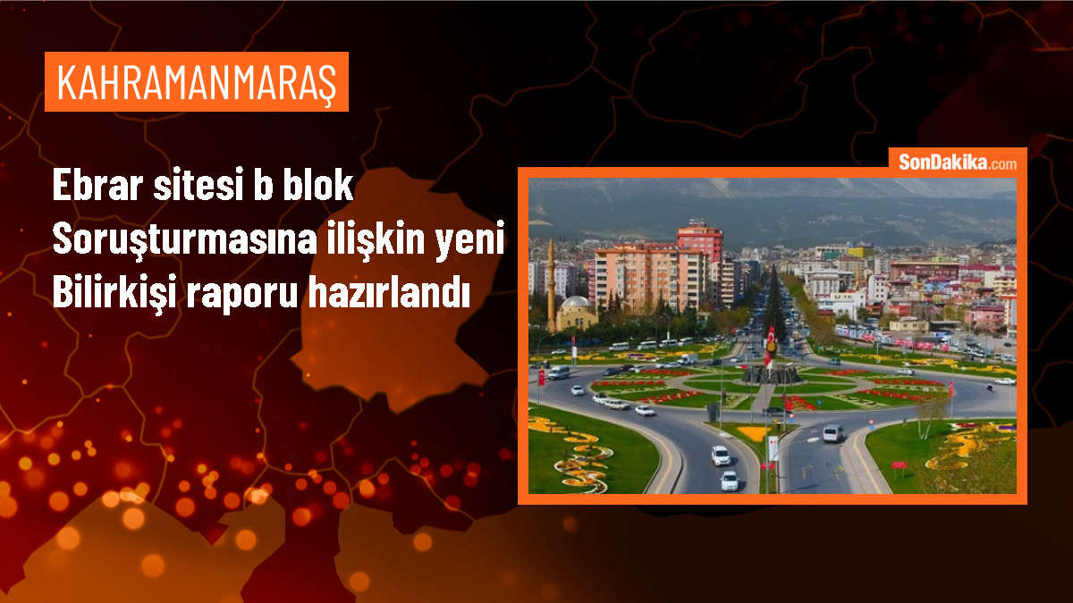 Kahramanmaraş\'ta Ebrar Sitesi B Blok\'un yıkılmasıyla ilgili yeni bilirkişi raporu hazırlandı