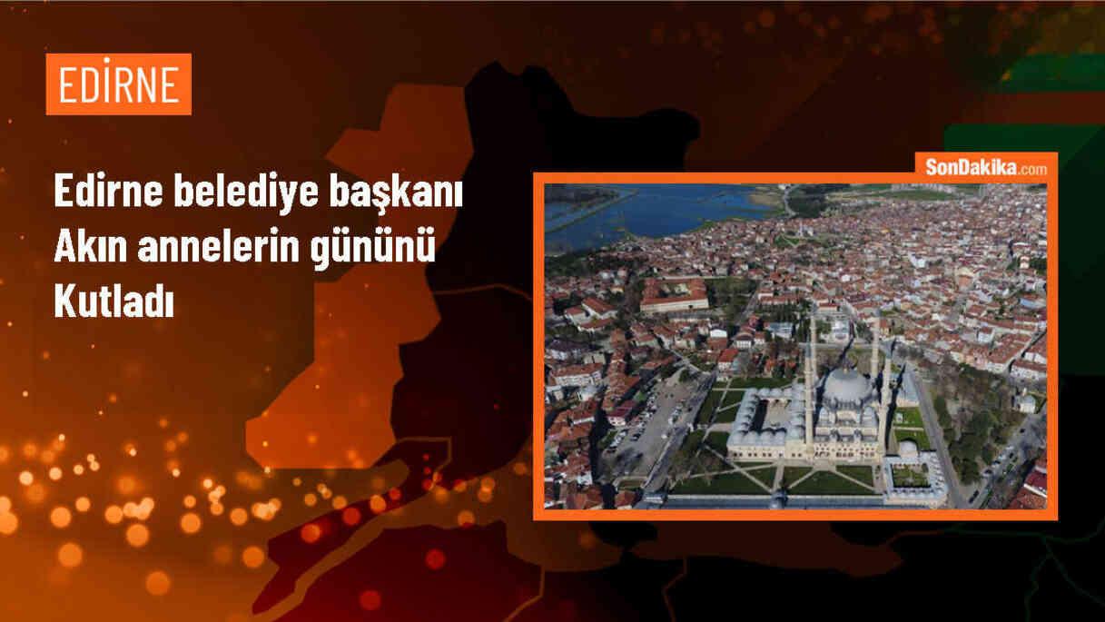 Edirne Belediye Başkanı Filiz Gencan Akın\'dan Anneler Günü Mesajı
