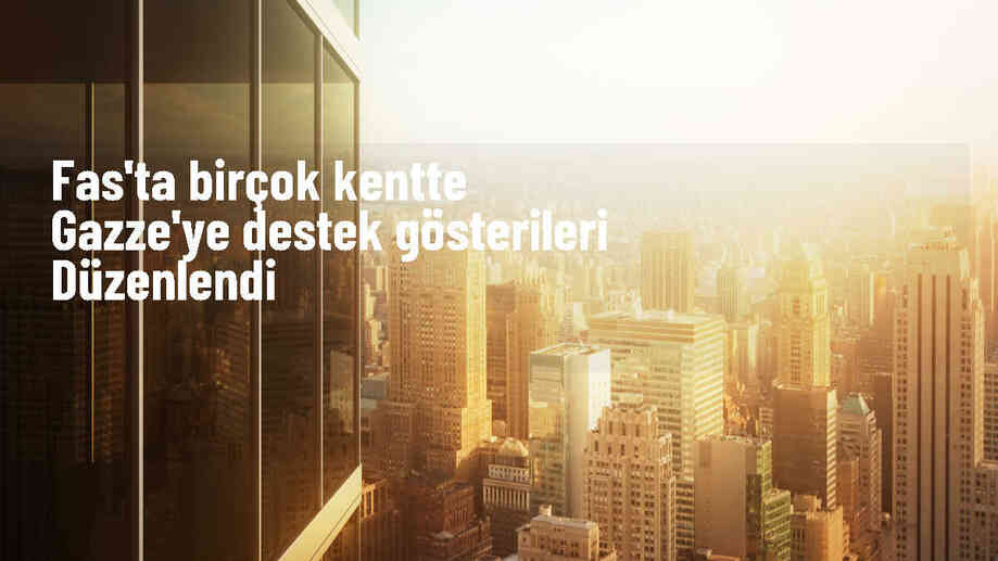 Fas\'ta Binlerce Kişi Gazze\'ye Destek Gösterisi Düzenledi