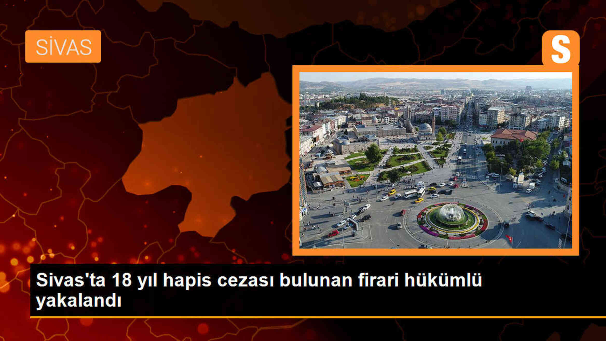 Sivas\'ta 18 yıl hapis cezası bulunan firari hükümlü yakalandı